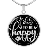 I Choose To Be Happy - Luxury Necklace w/ Circle Pendant